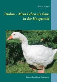 bokomslag Pauline - Mein Leben als Gans in der Hauptstadt