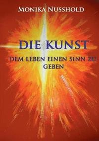 bokomslag Die Kunst dem Leben einen Sinn zu geben