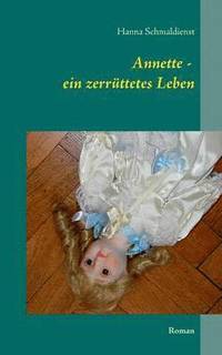bokomslag Annette - ein zerrüttetes Leben