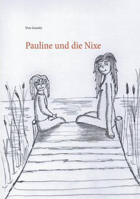 Uwe Goeritz - Pauline und die Nixe, Häftad