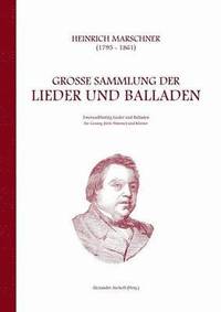 bokomslag Heinrich Marschner - Groe Sammlung der Lieder und Balladen (tief)
