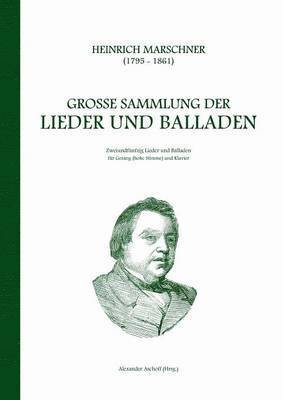 bokomslag Heinrich Marschner - Große Sammlung der Lieder und Balladen (hoch)