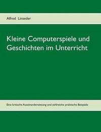 bokomslag Kleine Computerspiele und Geschichten im Unterricht