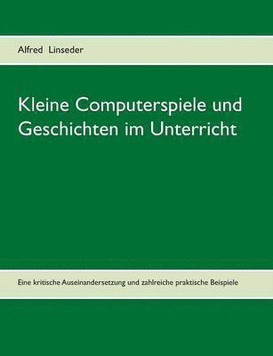 Kleine Computerspiele und Geschichten im Unterricht 1