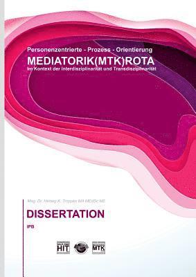 Herwig K Troppko, Herwig K. Troppko - Prozess-Orientierung DIE MEDIATORIK (MTK) ROTA Dissertation, Häftad