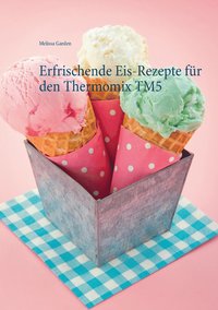 bokomslag Erfrischende Eis-Rezepte fur den Thermomix TM5