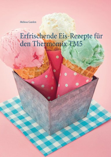 bokomslag Erfrischende Eis-Rezepte fr den Thermomix TM5