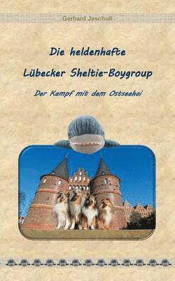 bokomslag Die heldenhafte Lbecker Sheltie-Boygroup