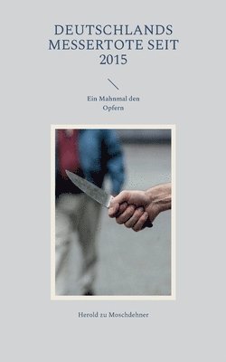 Herold Zu Moschdehner, Herold zu Moschdehner - Deutschlands Messertote seit 2015, Häftad