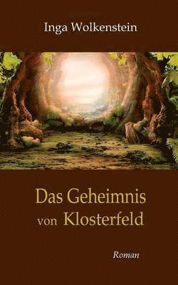 Das Geheimnis von Klosterfeld 1