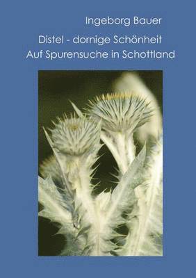 Ingeborg Bauer - Distel - dornige Schönheit, Häftad