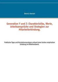 bokomslag Generation Y und Z: Charakteristika, Werte, Arbeitsansprüche und Strategien zur Mitarbeiterbindung