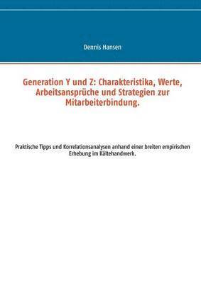 bokomslag Generation Y und Z: Charakteristika, Werte, Arbeitsansprüche und Strategien zur Mitarbeiterbindung