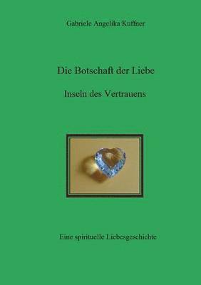 Die Botschaft der Liebe - Inseln des Vertrauens 1