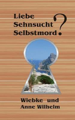 Liebe - Sehnsucht - Selbstmord? 1