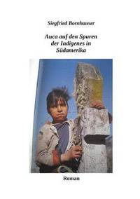 bokomslag Auca auf den Spuren der Indigenes in Sdamerika