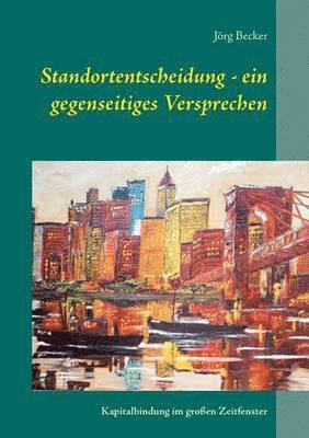 bokomslag Standortentscheidung - ein gegenseitiges Versprechen