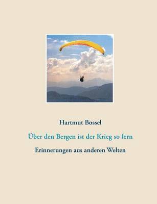 Über den Bergen ist der Krieg so fern