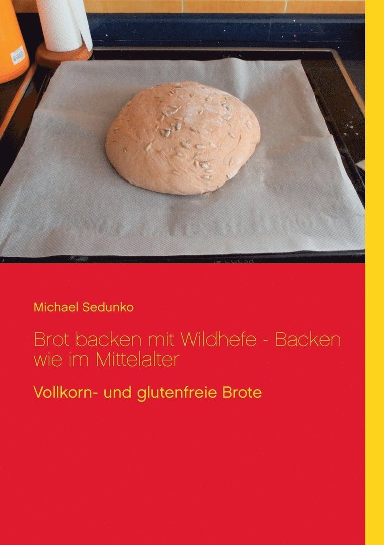 Michael Sedunko - Brot backen mit Wildhefe - Backen wie im Mittelalter, Häftad