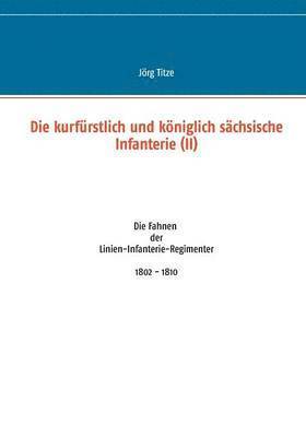 Die kurfrstlich und kniglich schsische Infanterie (II) 1