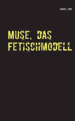 bokomslag Muse, das Fetischmodell