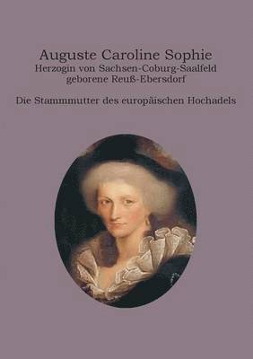 bokomslag Auguste Caroline Sophie Herzogin von Sachsen-Coburg-Saalfeld geborene Reu-Ebersdorf