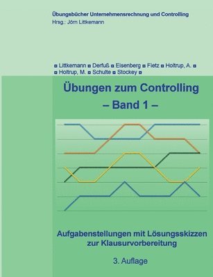Jörn Littkemann, Axel Fietz, Klaus Derfuß, David Eisenberg, Anja Holtrup, Michael Holtrup, Klaus Schulte, Christine Stockey - Übungen zum Controlling - Band 1, Häftad