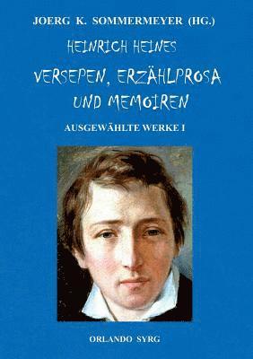 Heinrich Heine, Joerg K Sommermeyer, Orlando Syrg, Joerg K. Sommermeyer - Heinrich Heines Versepen, Erzählprosa und Memoiren. Ausgewählte Werke I, Häftad
