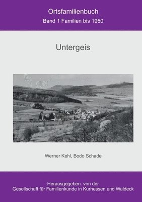 Bodo Schade, Werner Kehl, Gfkw Gesellschaft für Familienkunde in Kurhessen und Waldeck e. V. - Ortsfamilienbuch Untergeis, Häftad