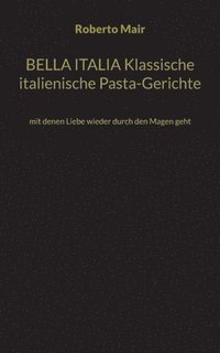 bokomslag BELLA ITALIA Klassische italienische Pasta-Gerichte