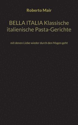 bokomslag BELLA ITALIA Klassische italienische Pasta-Gerichte