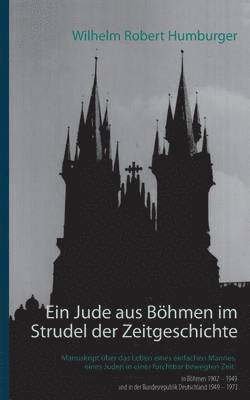 Wilhelm Robert Humburger, Jörg P Kotthaus, Jörg P. Kotthaus - Jude aus Böhmen im Strudel der Zeitgeschichte, Häftad