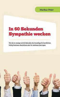Markus Peter - In 60 Sekunden Sympathie wecken, Häftad