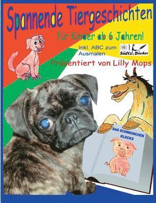 bokomslag Spannende Tiergeschichten für Kinder - präsentiert von Lilly Mops