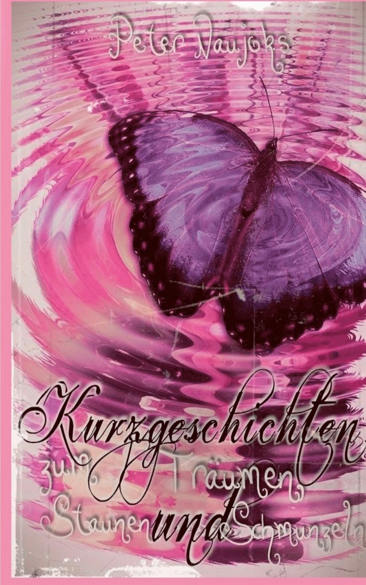 Peter Naujoks - Kurzgeschichten zum Staunen ... Träumen und Schmunzeln, Häftad