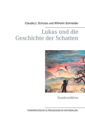 Claudia J Schulze, Wilhelm Schneider, Claudia J. Schulze - Lukas und die Geschichte der Schatten, Häftad