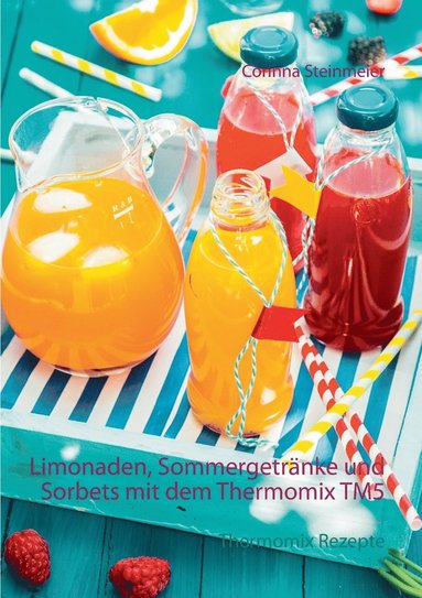 bokomslag Limonaden, Sommergetrnke und Sorbets mit dem Thermomix TM5