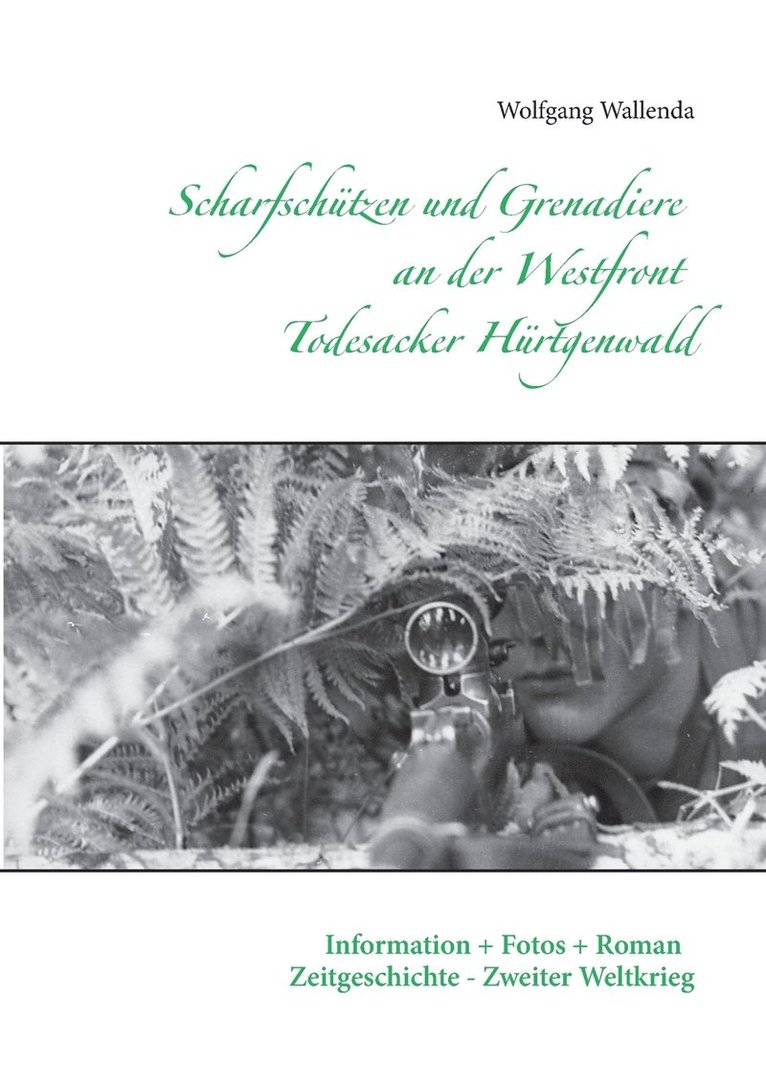 Scharfschutzen und Grenadiere an der Westfront - Todesacker Hurtgenwald 1