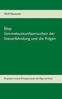 bokomslag Ebay Sammelauskunftsersuchen der Steuerfahndung und die Folgen