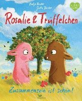 bokomslag Rosalie & Trüffelchen - Zusammensein ist schön!