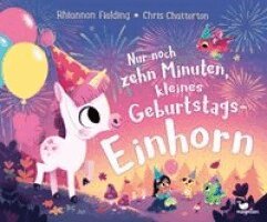 Rhiannon Fielding - Nur noch zehn Minuten, kleines Geburtstagseinhorn, Inbunden