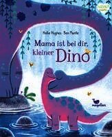 Mama ist bei dir, kleiner Dino