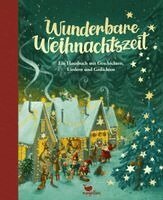 Wunderbare Weihnachtszeit - Ein Hausbuch mit Geschichten, Liedern und Gedichten, Inbunden
