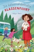Katja Alves - Die katastrofabelhafte Klassenfahrt, Inbunden
