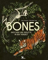 Jules Howard - Bones - Knochen und Skelette in der Tierwelt, Inbunden
