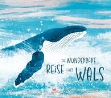 María José Pérez Álvarez - Die wunderbare Reise eines Wals, Inbunden