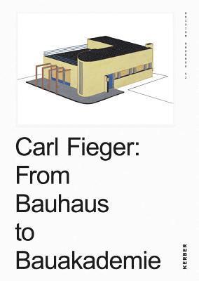 Carl Fieger: From the Bauhaus to the Building Academy 1