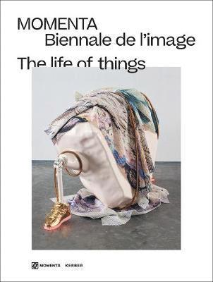 MOMENTA, Biennale de l'image Kerber - Life of Things, Inbunden