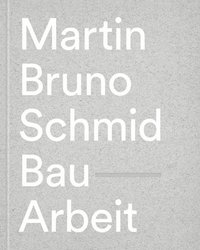 bokomslag Martin Bruno Schmid: Construction-Works