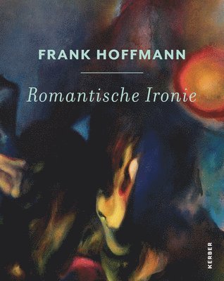 Frank Hoffmann: Romantische Ironie 1